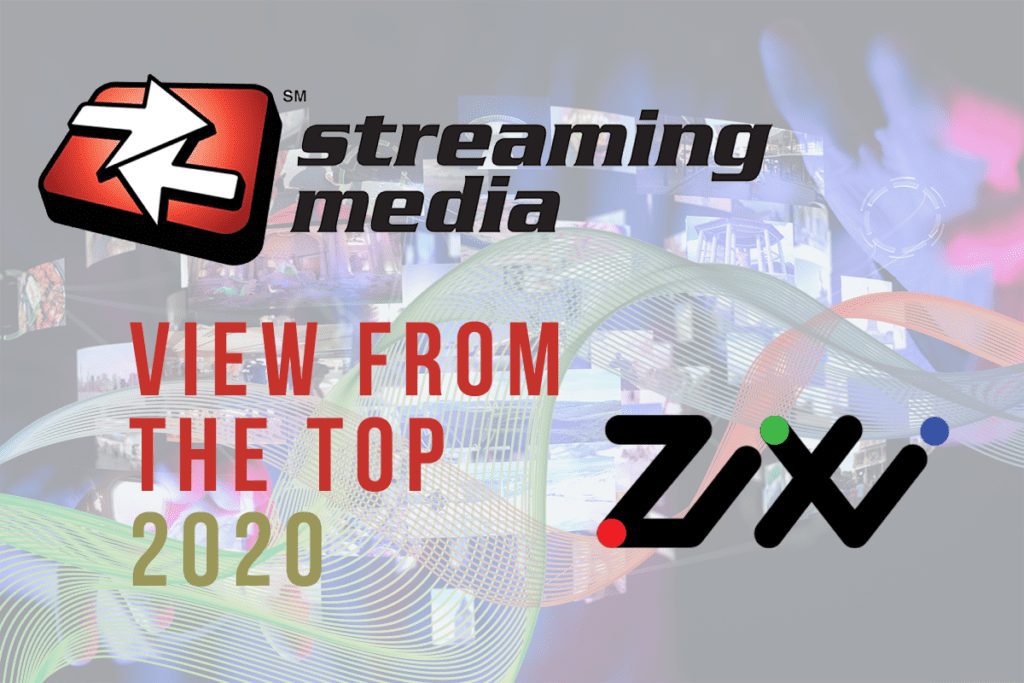 Streaming Media View from the Top Zixi