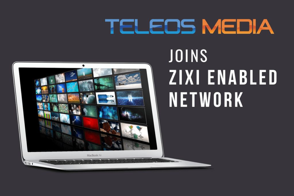 Teleos Media Joins Zixi Enabled Network